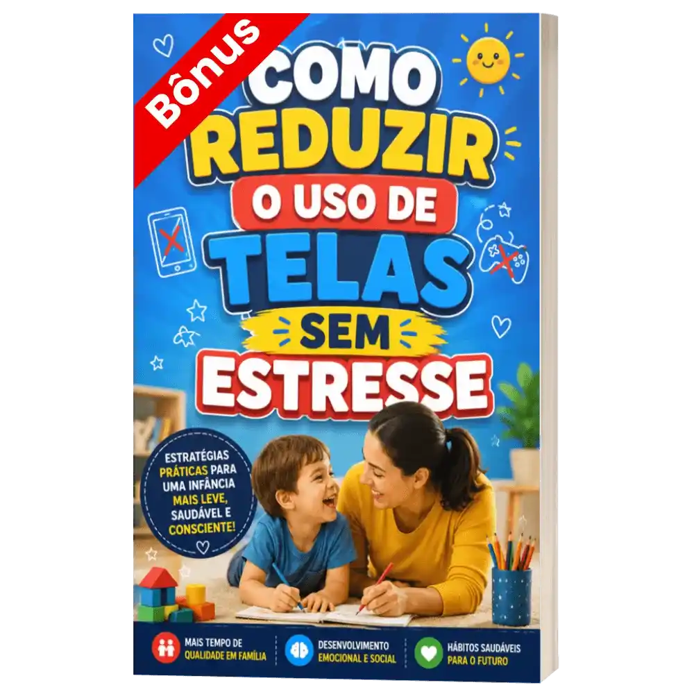 Bônus 2: Como Reduzir o Uso de Telas Sem Estresse